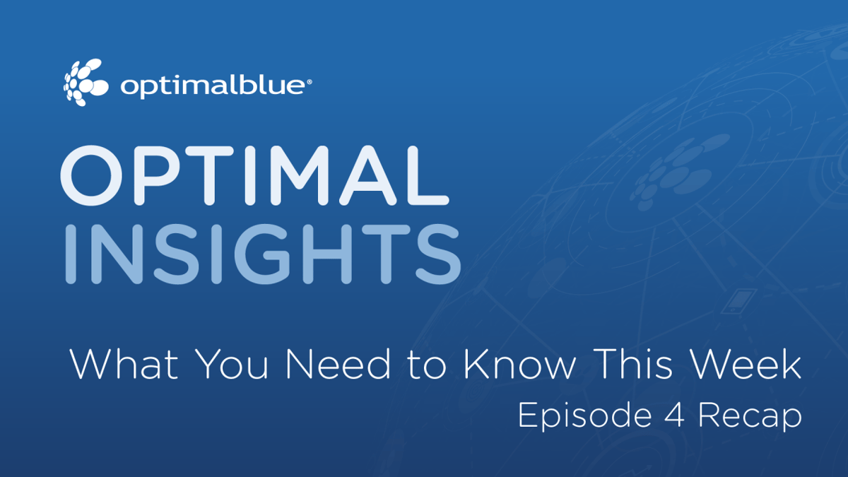 Economic Updates and the Impact of Federal Policy on Loan Products & Pricing Key Insights from Optimal Insights Podcast Episode 4